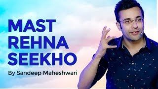 Mast Rehna Seekho  By Sandeep Maheshwari [upl. by Bonns]