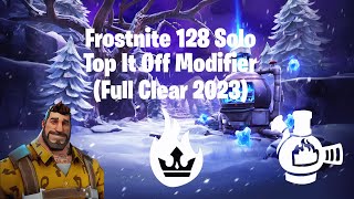 Frostnite 128 Solo  Top It Off  Full Clear 2023  Fortnite STW [upl. by Ferwerda]