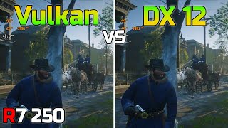 Red Dead Redemption 2 Vulkan vs DX12  AMD Radeon R7 250 [upl. by Rosol]