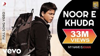 Noor E Khuda Full Video  My Name is KhanShahrukh KhanKajolAdnan SamiShreya Ghoshal [upl. by Esirehc147]