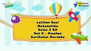 Latihan Soal Matematika Kelas 2 SD Bab 5  Pecahan  Semester 2  Kurikulum Merdeka [upl. by Vona710]