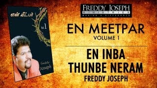 En Inba Thunbe Neram  En Meetpar Vol 1  Freddy Joseph [upl. by Oiralih446]