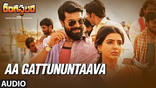 Aa Gattununtaava Full Song Audio  Rangasthalam Songs  Ram Charan Samantha Devi Sri Prasad [upl. by Lontson907]