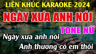 Liên Khúc Ngày Xưa Anh Nói  Karaoke Tone Nữ  Karaoke Tuyệt Phẩm [upl. by Arron]