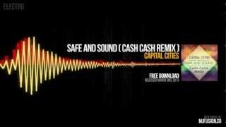 Capital Cities  Safe and Sound Cash Cash Remix [upl. by Hiltan]