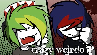 Im a crazy weirdo and Im calling you [upl. by Ennaeilsel]