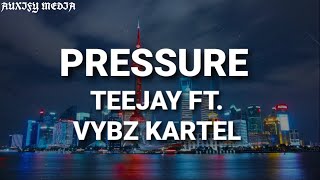 Teejay ft Vybz Kartel  Pressure Lyrics [upl. by Chantalle]