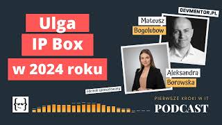 IP BOX – czy ulga nadal się opłaca w 2024 r  Pierwsze kroki w IT 76  IT podcast [upl. by Riffle667]