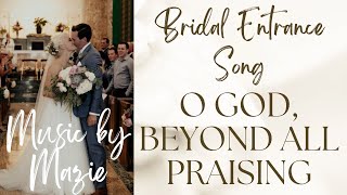 Traditional Catholic Bridal Entrance Song O God Beyond All Praising [upl. by Esil588]