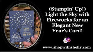 Stampin Up Light the Sky with Fireworks for an Elegant New Years Card [upl. by Ymme]