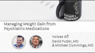 Managing Weight Gain from Psychiatric Medications with Dr Michael Cummings [upl. by Rawde]