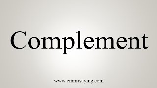 How To Say Complement [upl. by Nylia166]