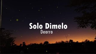 Deorro  Solo Dímelo Lyrics [upl. by Fiora821]