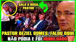 â›”ï¸PASTOR GEZIEL GOMESâš ï¸ FOI HUMILHADO PORQUE FALOU OQUE NAO DEVIA NO GIDEÃ•ES [upl. by Yecaj]