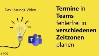 Das Lösungsvideo 595 Termine in Teams fehlerfrei in verschiedenen Zeitzonen planen [upl. by Gnah493]