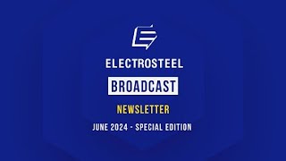 Electrosteel  BROADCAST Newsletter June 2024 [upl. by Tloh978]