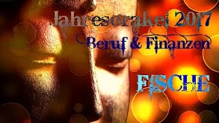 Jahresorakel 2017  Beruf amp Finanzen für FISCHE ♥ SENSITIVA UNIVERSE [upl. by Arbe]