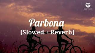 Parbona  Slowed and Reverb version  Arijit Singh  Borbaad [upl. by Linnette406]