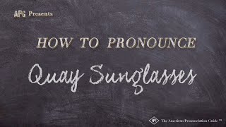 How to Pronounce Quay Sunglasses Real Life Examples [upl. by Artaed43]