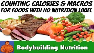 Counting Calories amp Macros for Foods with No Nutritional Label [upl. by Eetnahc672]