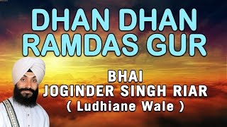 Bhai Joginder Singh Ji Riar  Dhan Dhan Ramdas Gur  Nirmal Rasna Amrit Peeo [upl. by Gregory]