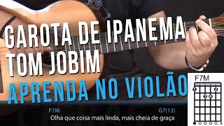 Garota de Ipanema  Tom Jobim e Vinicius de Moraes como tocar  aula de violão [upl. by Aissatan]