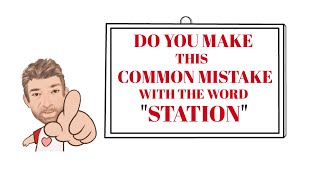 English Tutor Nick P Common Errors 19 Do You Make This Mistake With the Word Station [upl. by Seraphine]