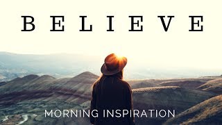 KEEP BELIEVING  God is in Control  Morning Inspiration to Motivate Your Day [upl. by Matthei267]