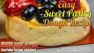 Easy Sweet Pastry Dough Recipe By BakeLikeAPro [upl. by Nanerb]