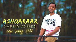 XARIIR AXMED  ASHQARAAR  NEW OFFICIAL MUSIC VIDEO 2023 [upl. by Lebasiairam]