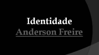 Identidade Anderson Freire com letra [upl. by Nnyled]