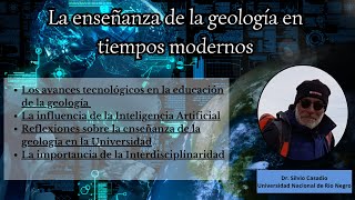 La enseñanza de la Geología en Tiempos Modernos Dr Silvio Casadío [upl. by Nauwtna]