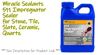 Unbox amp Demo Miracle Sealants 511 Impregnator Sealer for Stone Tile Slate Ceramic [upl. by Atig]