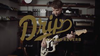 Drip Spring Reverb  Official Product Video [upl. by Hetty]