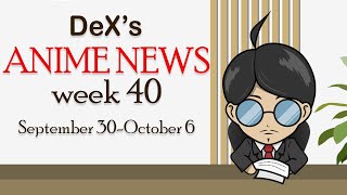 DeXs ANIME NEWS September 30October 6 [upl. by Soma]