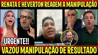 URGENTE RENATA E HEVERTON REAGEM AO MINIPULAÇÃO DE RESULTADOS CONFIRMADOS  VAZOU TUDO [upl. by Mcadams]