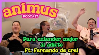 ANIMUS Ep 20 Para entender mejor al adicto Ft Fernando de Crei [upl. by Rumilly]