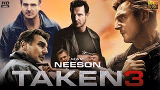 Taken 3 Full Movie English Review amp Facts  Liam Neeson Maggie Grace Famke Janssen Sam Spruell [upl. by Bastien]