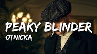 Peaky blinder  Lyrics  Otnicka  Space in life [upl. by Aramal]