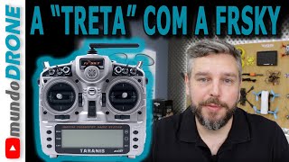 TUDO SOBRE a FRSKY e porque eu não uso mais seus EQUIPAMENTOS nos DRONES [upl. by Etnelav131]