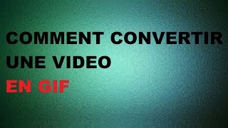 TUTO Comment convertir une vidéo en GIF [upl. by Apoor]