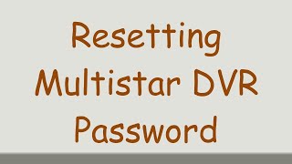 Resetting Multistar DVR Password [upl. by Knobloch229]