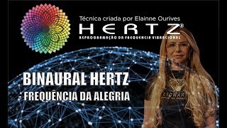 Binaural Hertz  Frequência da Alegria  Criado por Elainne Ourives [upl. by Ydissac]