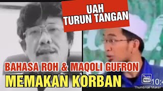 BAHASA ROH DAN MAQOLI GUFRON MEMAKAN KORBAN UAH BUKA SUARA [upl. by Ahusoj978]