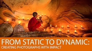 From Static to Dynamic Creating Photographs with Impact [upl. by Eetsirhc]