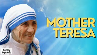 Mother Teresa  Quickly Explained [upl. by Celestyna]