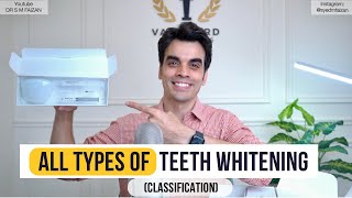 All Types of Teeth Whitening  Classification [upl. by Ecnarepmet94]