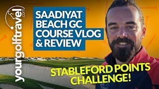 SAADIYAT BEACH COURSE VLOG Stableford Points Challenge amp Course Review PART 1 [upl. by Malda]