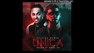 Unica Remix Anuel AA Ft Ozuna Remixeo [upl. by Ajidahk]