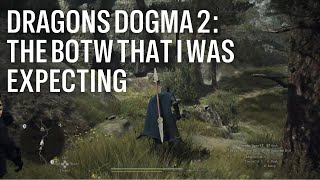 Dragons Dogma 2 The BOTW I was Expecting [upl. by Leann265]